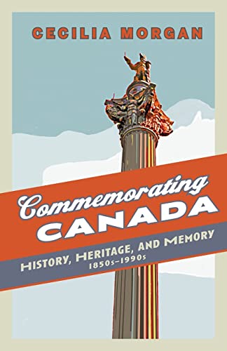 Beispielbild fr Commemorating Canada : History, Heritage, and Memory, 1850s-1990s zum Verkauf von Better World Books