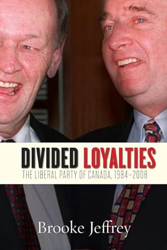 Beispielbild fr Divided Loyalties: The Liberal Party of Canada, 1984-2008 zum Verkauf von HPB-Red