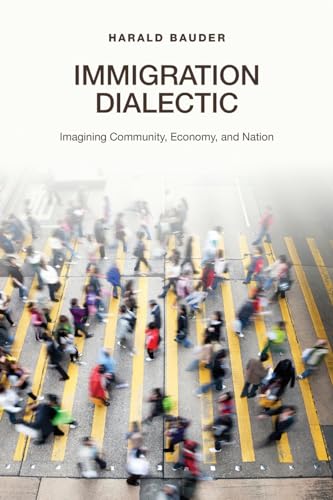 Stock image for Immigration Dialectic: Imagining Community, Economy, and Nation for sale by Benjamin Books