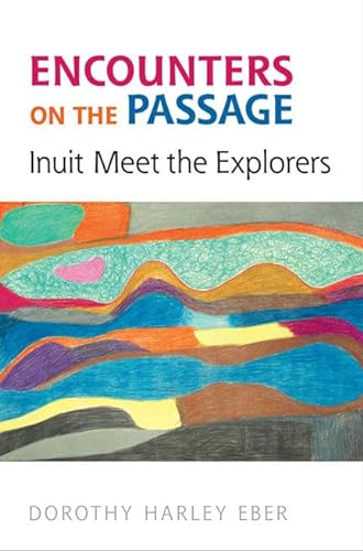 Beispielbild fr Encounters on the Passage : Inuit Meet the Explorers zum Verkauf von Better World Books