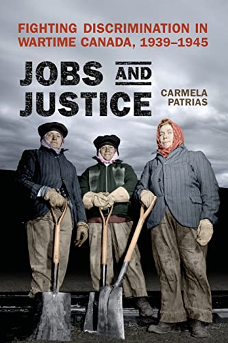Stock image for Jobs and Justice: Fighting Discrimination in Wartime Canada, 1939-1945 for sale by Werdz Quality Used Books