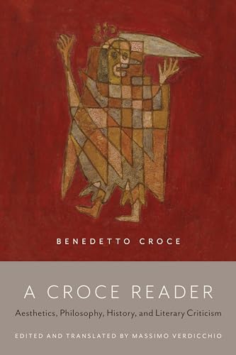 Stock image for A Croce Reader: Aesthetics, Philosophy, History, and Literary Criticism for sale by OIBooks-Libros  :    Canada-U.S.A.-World