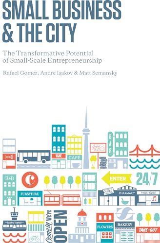 Beispielbild fr Small Business and the City: The Transformative Potential of Small Scale Entrepreneurship (Rotman-Utp Publishing) zum Verkauf von SecondSale