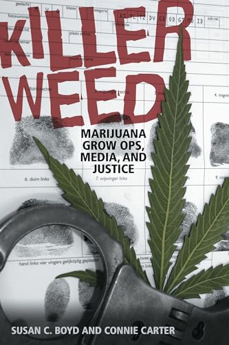 Imagen de archivo de Killer Weed : Marijuana Grow Ops, Media, and Justice a la venta por Better World Books