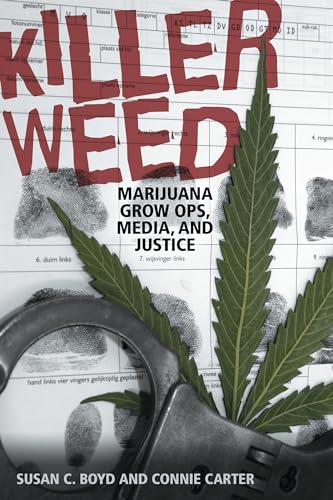 Stock image for Killer Weed : Marijuana Grow Ops, Media, and Justice for sale by Better World Books