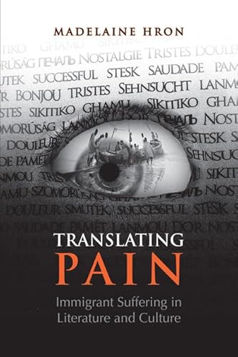 Beispielbild fr Translating Pain: Immigrant Suffering in Literature and Culture zum Verkauf von ThriftBooks-Atlanta