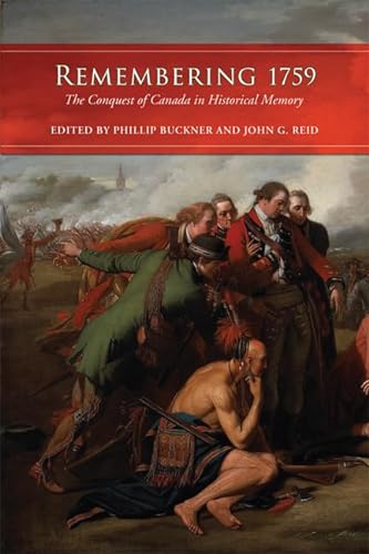 Beispielbild fr Remembering 1759: The Conquest of Canada in Historical Memory zum Verkauf von HPB-Red