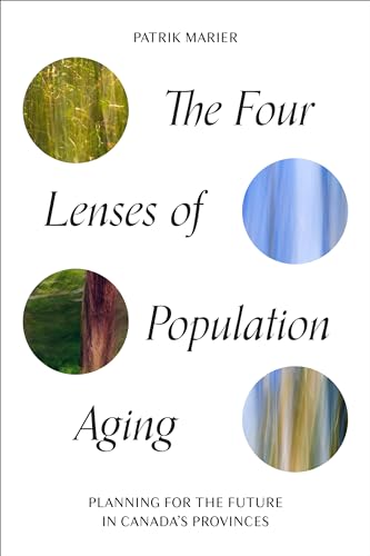 9781442612631: The Four Lenses of Population Aging: Planning for the Future in Canada's Provinces (IPAC Series in Public Management and Governance)