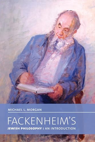 Fackenheim's Jewish Philosophy: An Introduction (The Kenneth Michael Tanenbaum Series in Jewish S...