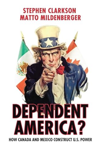 Stock image for Dependent America? : How Canada and Mexico Construct US Power for sale by Better World Books