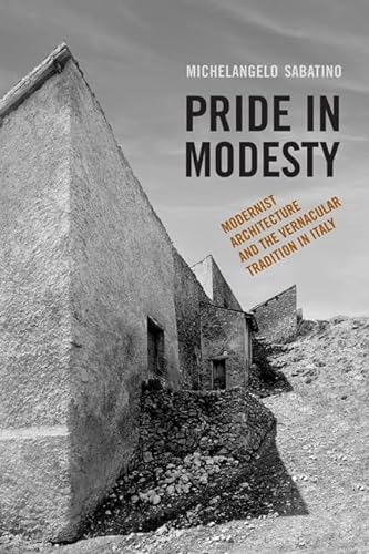 Imagen de archivo de Pride in Modesty: Modernist Architecture and the Vernacular Tradition in Italy a la venta por HPB-Red