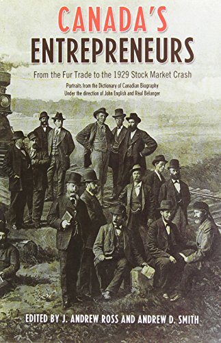 Beispielbild fr Canada's Entrepreneurs : From the Fur Trade to the 1929 Stock Market Crash: Portraits from the Dictionary of Canadian Biography zum Verkauf von Better World Books