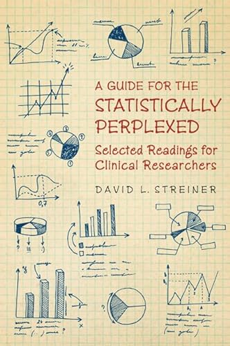 Stock image for A Guide for the Statistically Perplexed : Selected Readings for Clinical Researchers for sale by Better World Books: West