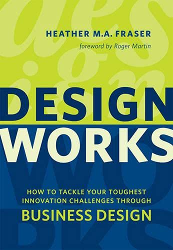 Beispielbild fr Design Works: How to Tackle Your Toughest Innovation Challenges through Business Design (Rotman-UTP Publishing) zum Verkauf von SecondSale