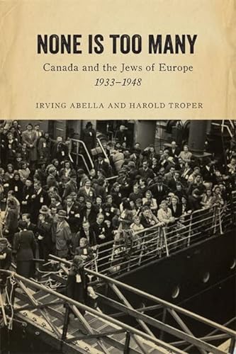 Beispielbild fr None Is Too Many: Canada and the Jews of Europe, 1933-1948 zum Verkauf von Reader's Corner, Inc.