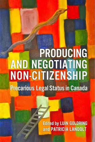 Beispielbild fr Producing and Negotiating Non-Citizenship: Precarious Legal Status in Canada zum Verkauf von Irish Booksellers