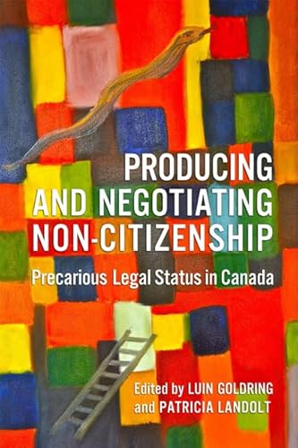 Stock image for Producing and Negotiating Non-Citizenship: Precarious Legal Status in Canada for sale by ThriftBooks-Dallas