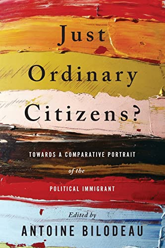 Beispielbild fr Just Ordinary Citizens? Towards a Comparative Portrait of the Political Immigrant zum Verkauf von Benjamin Books