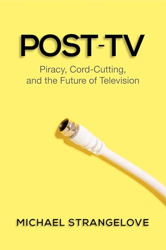 Imagen de archivo de Post-TV: Piracy, Cord-Cutting, and the Future of Television a la venta por ThriftBooks-Atlanta