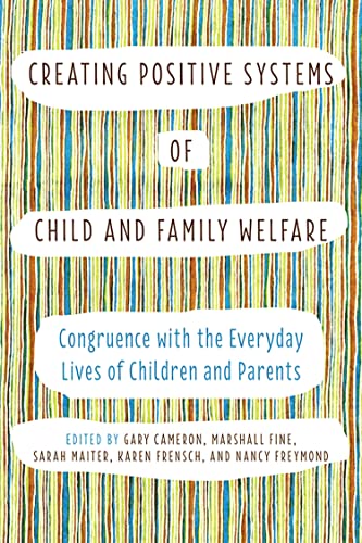 Stock image for Creating Positive Systems of Child and Family Welfare: Congruence with the Everyday Lives of Children and Parents for sale by Benjamin Books