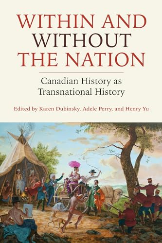 Stock image for Within and Without the Nation: Canadian History as Transnational History for sale by GF Books, Inc.