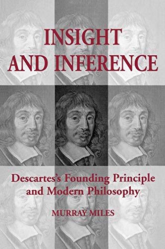 Beispielbild fr Insight and Inference: Descartes's Founding Principle and Modern Philosophy (Toronto Studies in Philosophy) zum Verkauf von Atticus Books