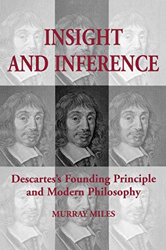 Stock image for Insight and Inference: Descartes's Founding Principle and Modern Philosophy (Toronto Studies in Philosophy) for sale by Atticus Books