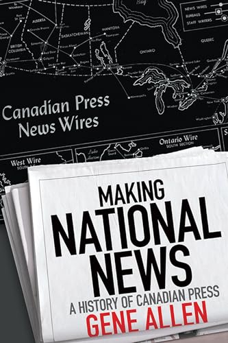 Stock image for Making National News: A History of Canadian Press for sale by Benjamin Books