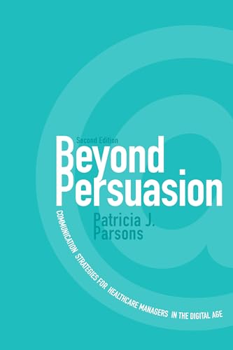 9781442615342: Beyond Persuasion: Communication Strategies for Healthcare Managers in the Digital Age