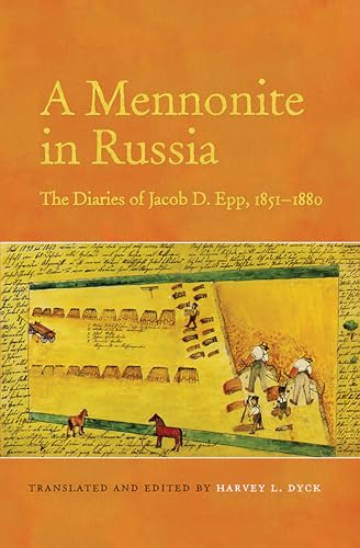 Stock image for A Mennonite in Russia: The Diaries of Jacob D. Epp, 1851-1880 (Tsarist and Soviet Mennonite Studies) for sale by Regent College Bookstore