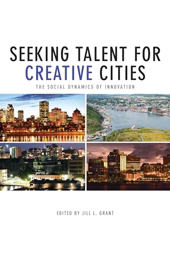 Stock image for Seeking Talent for Creative Cities: The Social Dynamics of Innovation (Innovation, Creativity, and Governance in Canadian City-Regions) for sale by Benjamin Books