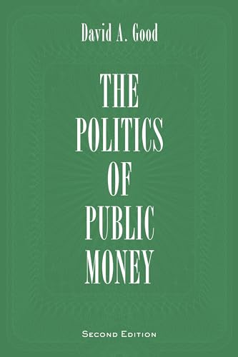 Imagen de archivo de Politics of Public Money, Second Edition (Institute of Public Administration of Canada Series in Public Management and Governance) a la venta por Benjamin Books
