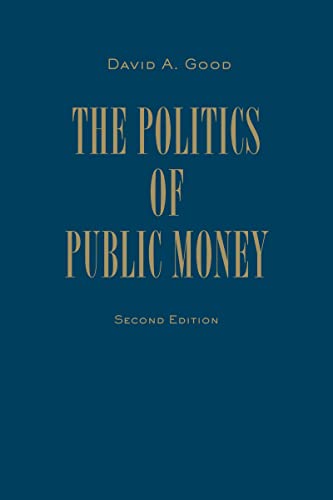 Stock image for Politics of Public Money, Second Edition (The Institute of Public Administration of Canada Series in Public Management and Governance) for sale by SecondSale