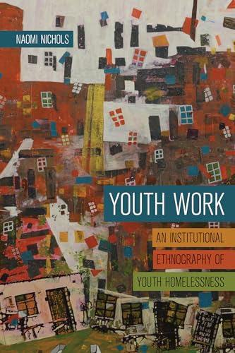 Youth Work: An Institutional Ethnography of Youth Homelessness