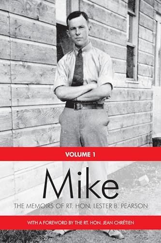 Stock image for Mike: The Memoirs of the Rt. Hon.Lester B. Pearson, Volume One: 1897-1948 for sale by GF Books, Inc.