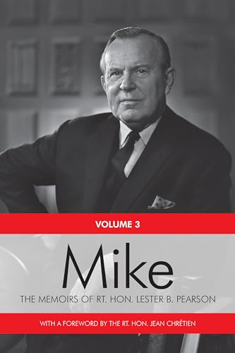 Stock image for Mike: The Memoirs of the Rt. Hon. Lester B. Pearson, Volume Three: 1957-1968 for sale by Benjamin Books