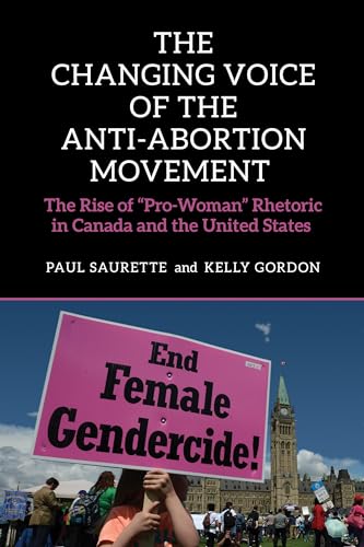 9781442615694: The Changing Voice of the Anti-Abortion Movement: The Rise of 'Pro-Woman' Rhetoric in Canada and the United States