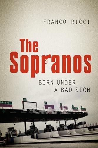 Beispielbild fr The Sopranos: Born Under a Bad Sign (Toronto Italian Studies) (Toronto Italian Studies (Paperback)) zum Verkauf von WorldofBooks