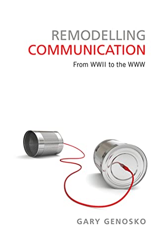 9781442615830: Remodelling Communication: From WWII to the WWW (Toronto Studies in Semiotics and Communication)