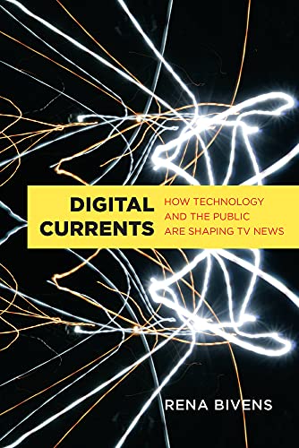 Imagen de archivo de Digital Currents How Technology and the Public are Shaping TV News a la venta por Benjamin Books