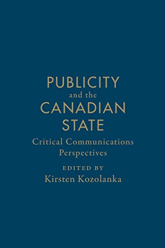 9781442615908: Publicity and the Canadian State: Critical Communications Perspectives