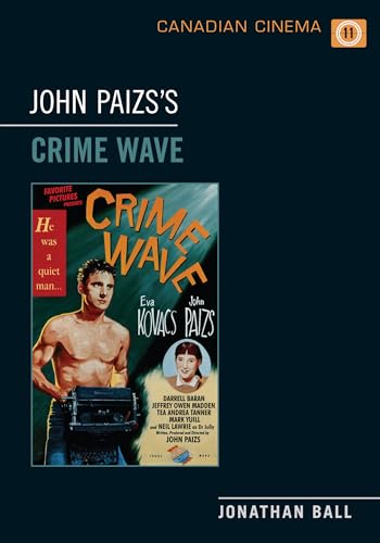 9781442616172: John Paizs's Crime Wave: 11 (Canadian Cinema)