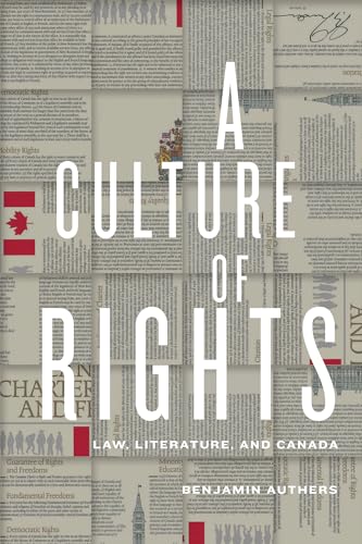 9781442625792: A Culture of Rights: Law, Literature, and Canada