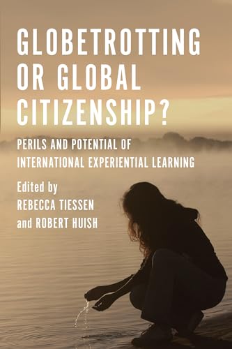 Beispielbild fr Globetrotting or Global Citizenship? : Perils and Potential of International Experiential Learning zum Verkauf von Better World Books