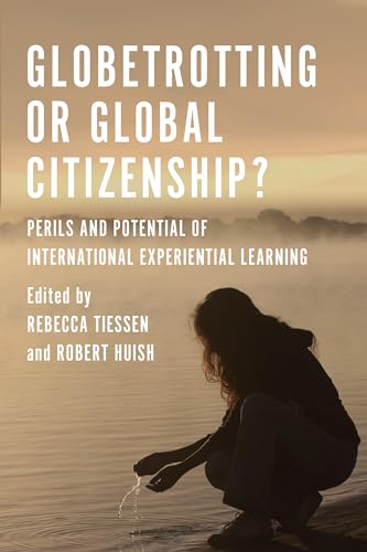 Stock image for Globetrotting or Global Citizenship? : Perils and Potential of International Experiential Learning for sale by Better World Books