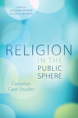 Beispielbild fr Religion in the Public Sphere: Canadian Case Studies zum Verkauf von Book Trader Cafe, LLC