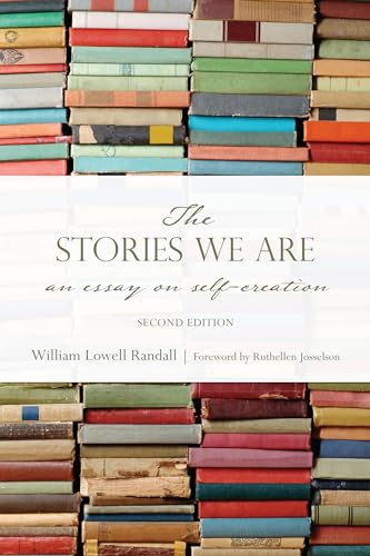 9781442626386: The Stories We Are: An Essay on Self-Creation