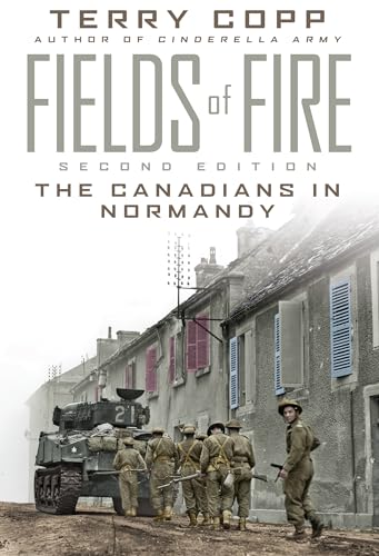 Stock image for Fields of Fire: The Canadians in Normandy: Second Edition (Joanne Goodman Lectures) for sale by Benjamin Books
