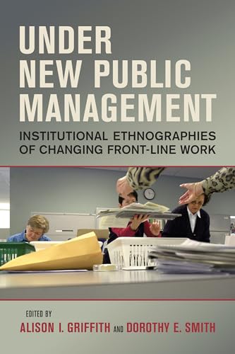 9781442626560: Under New Public Management: Institutional Ethnographies of Changing Front-Line Work