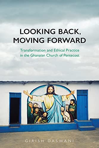 Imagen de archivo de Looking Back, Moving Forward : Transformation and Ethical Practice in the Ghanaian Church of Pentecost a la venta por Better World Books